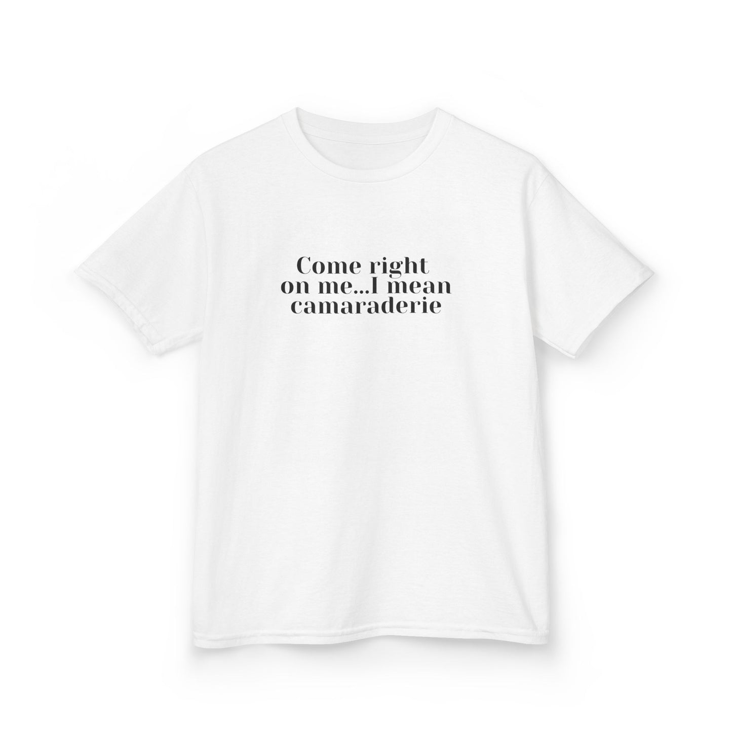I mean camarderie baby tee