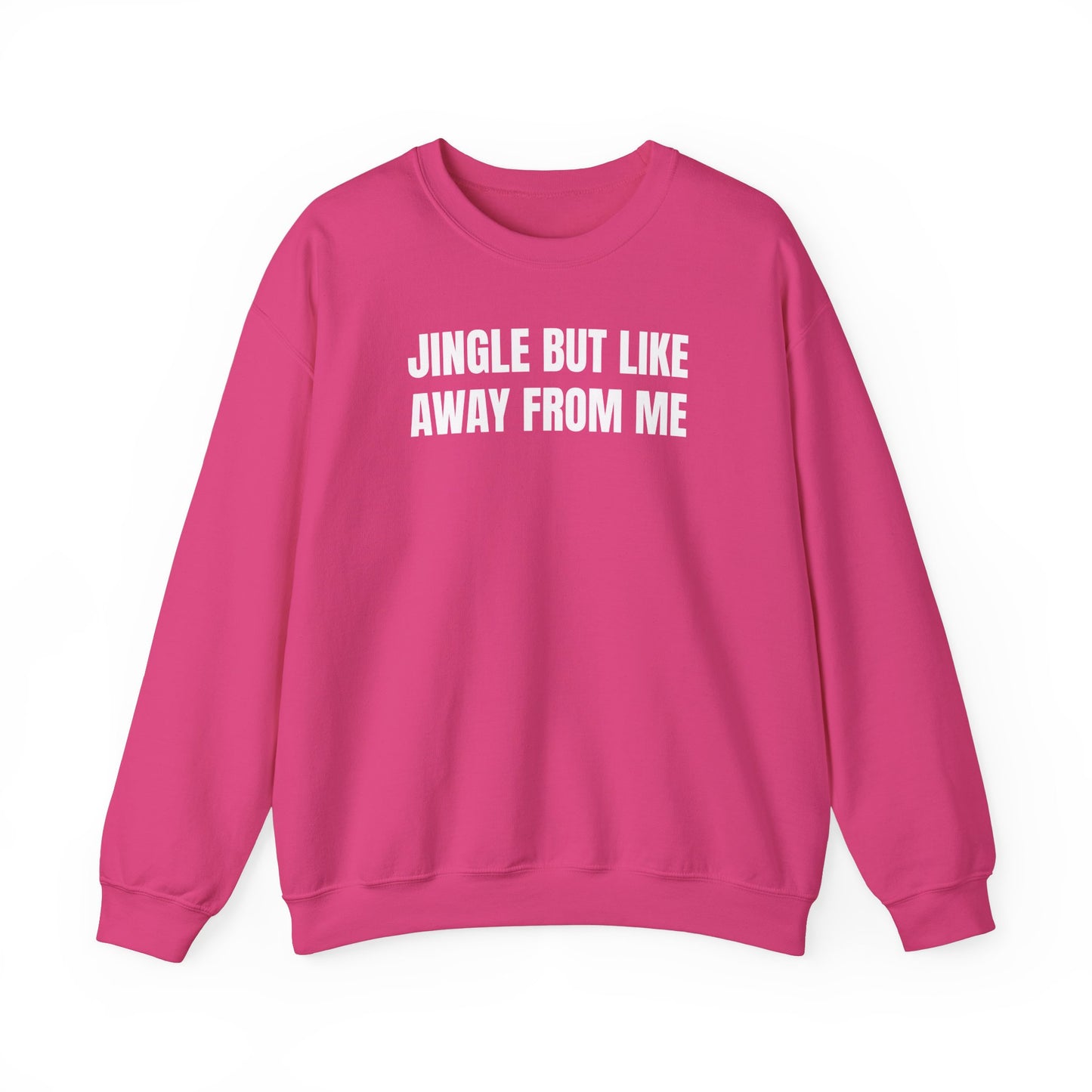 Jingle away from me Sweatshirt