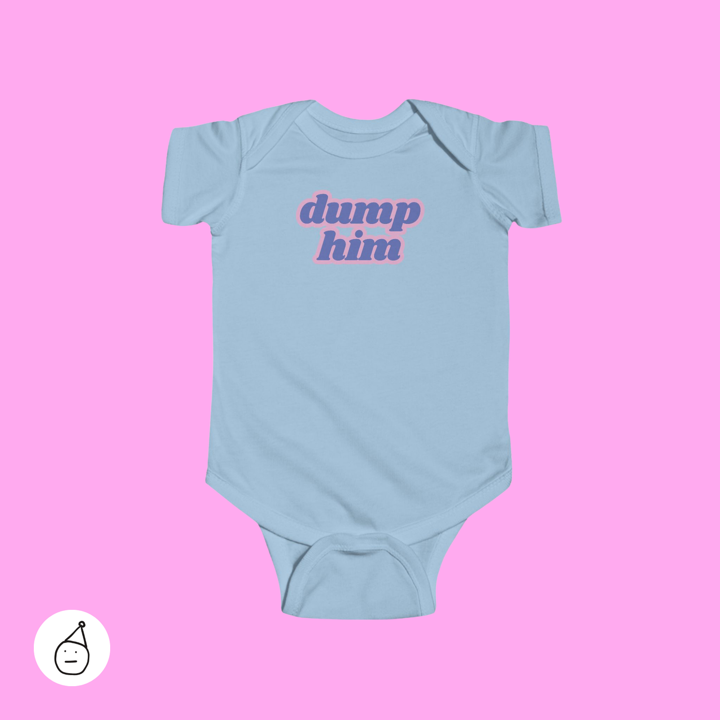 Dump him baby grow