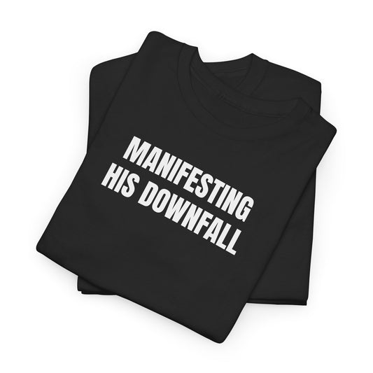 Manifesting downfall T-Shirt