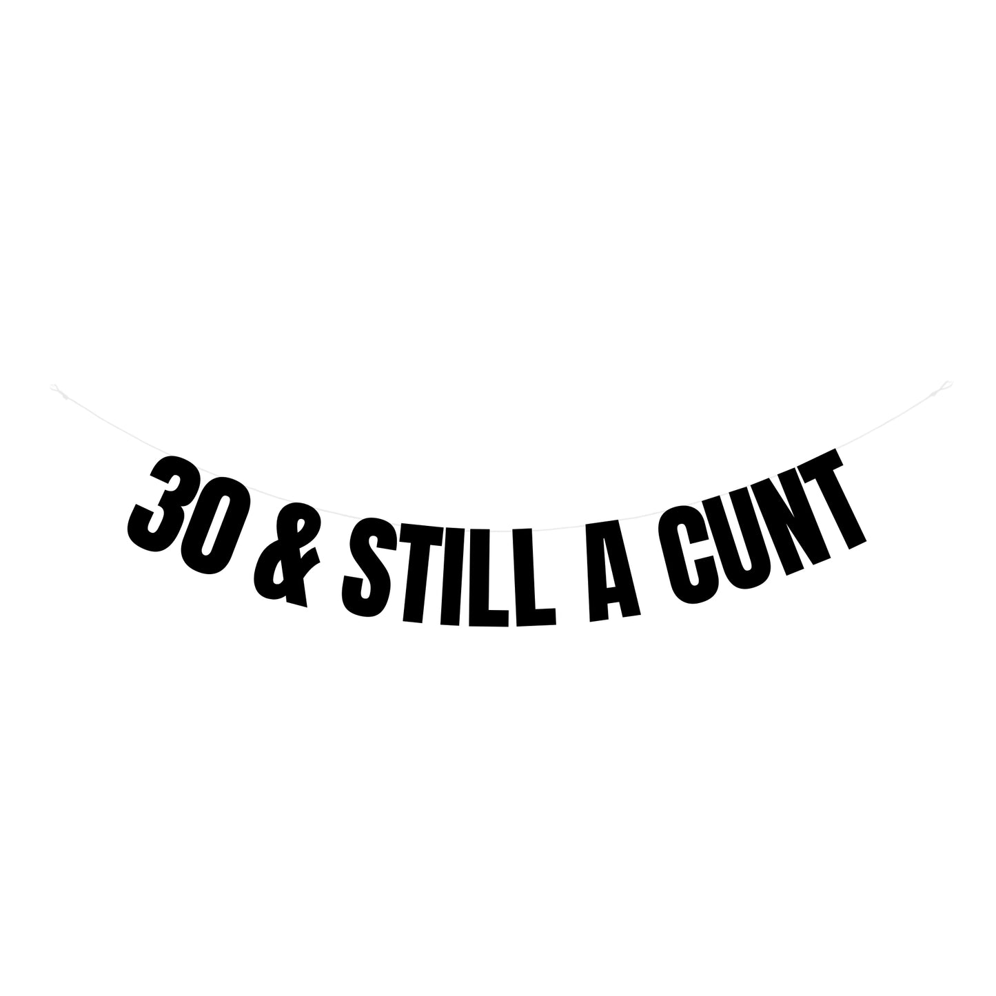30 & still a cunt banner
