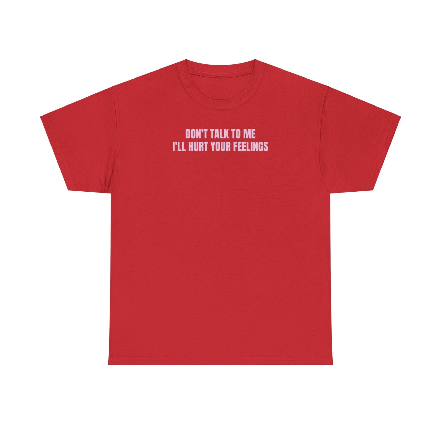 Don't talk to me T-Shirt