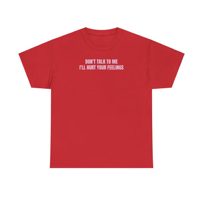 Don't talk to me T-Shirt