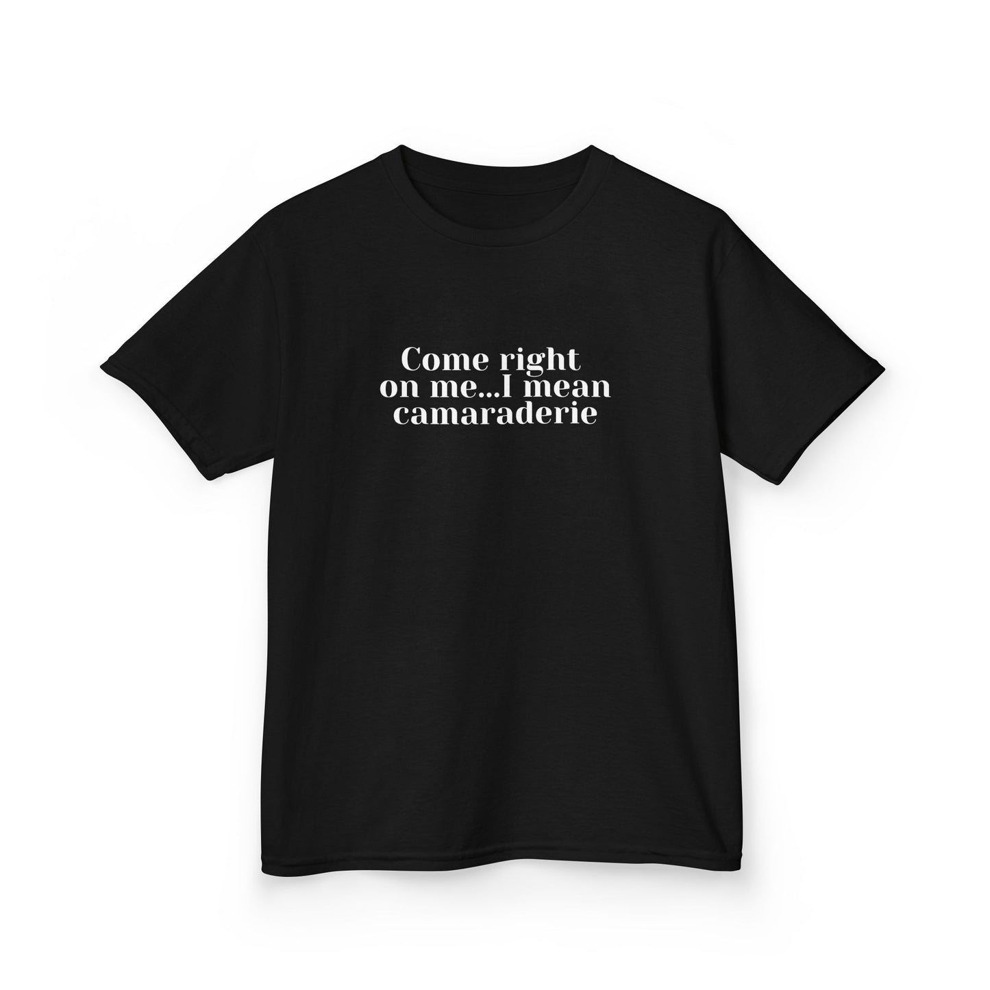 I mean camarderie baby tee