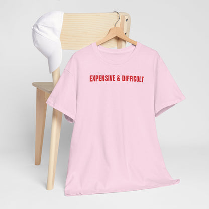 Expensive & difficult T-Shirt