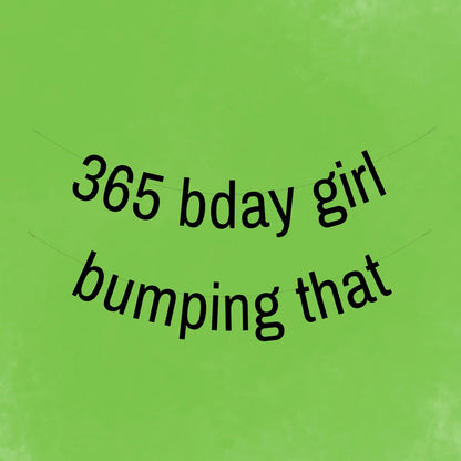 365 birthday girl bumping that banner