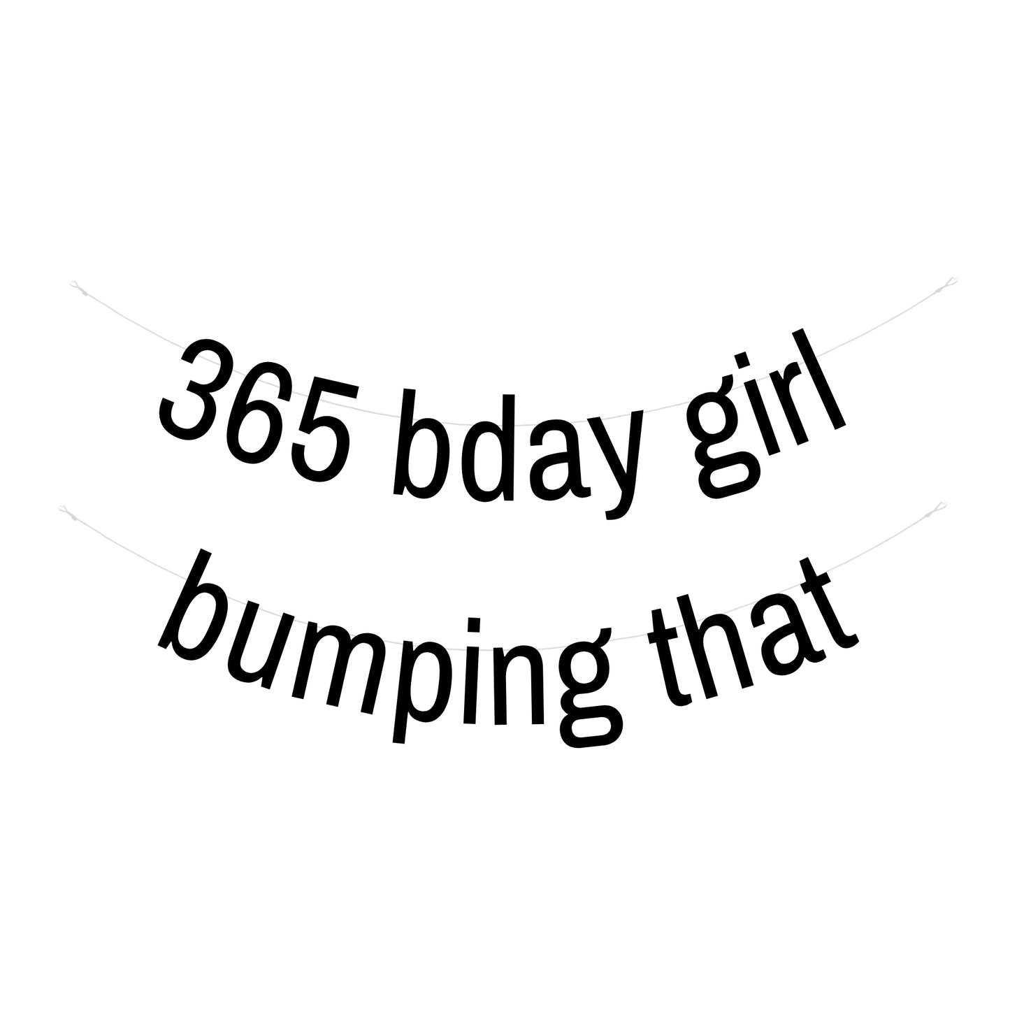 365 birthday girl bumping that banner