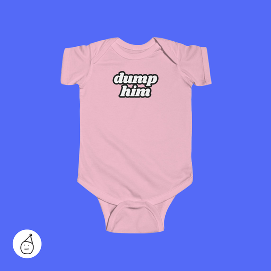 Dump him baby grow