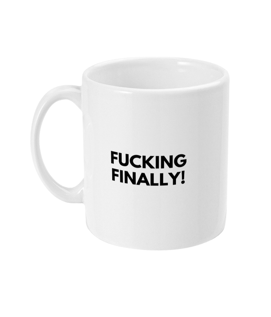 Fucking finally mug