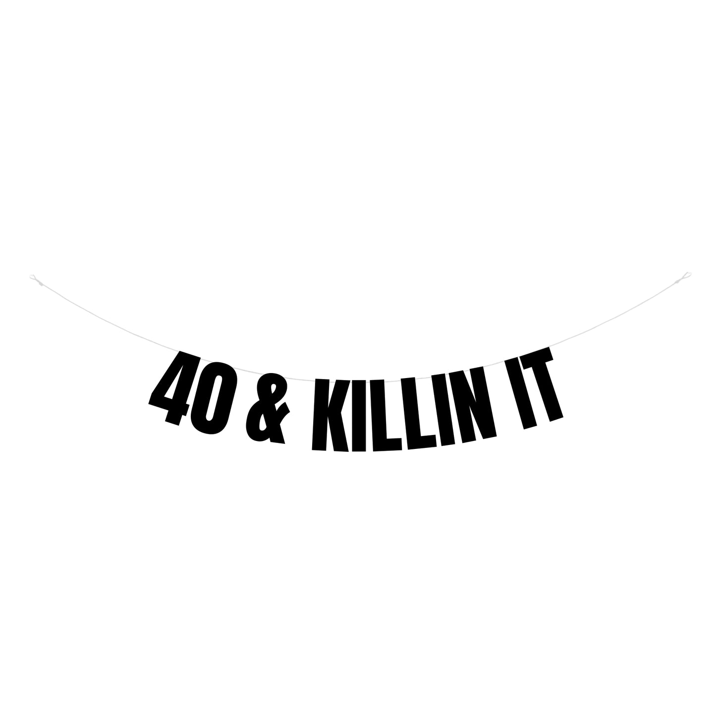 40 & Killin it banner