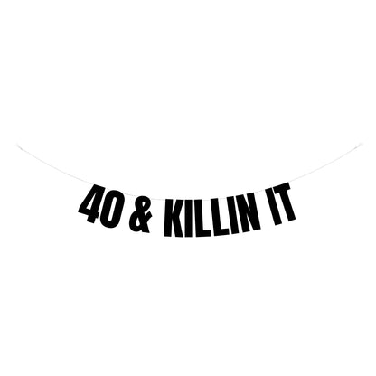 40 & Killin it banner