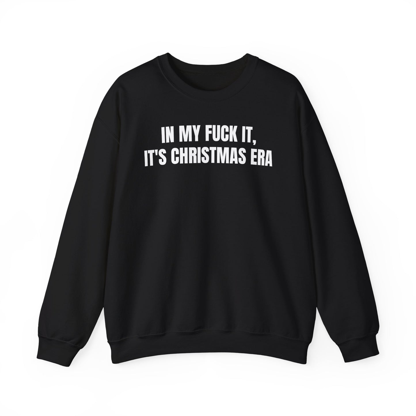 Fuck it, it's Christmas Sweatshirt