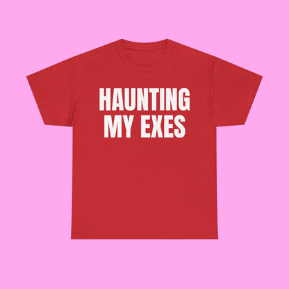 Haunting my exes tee
