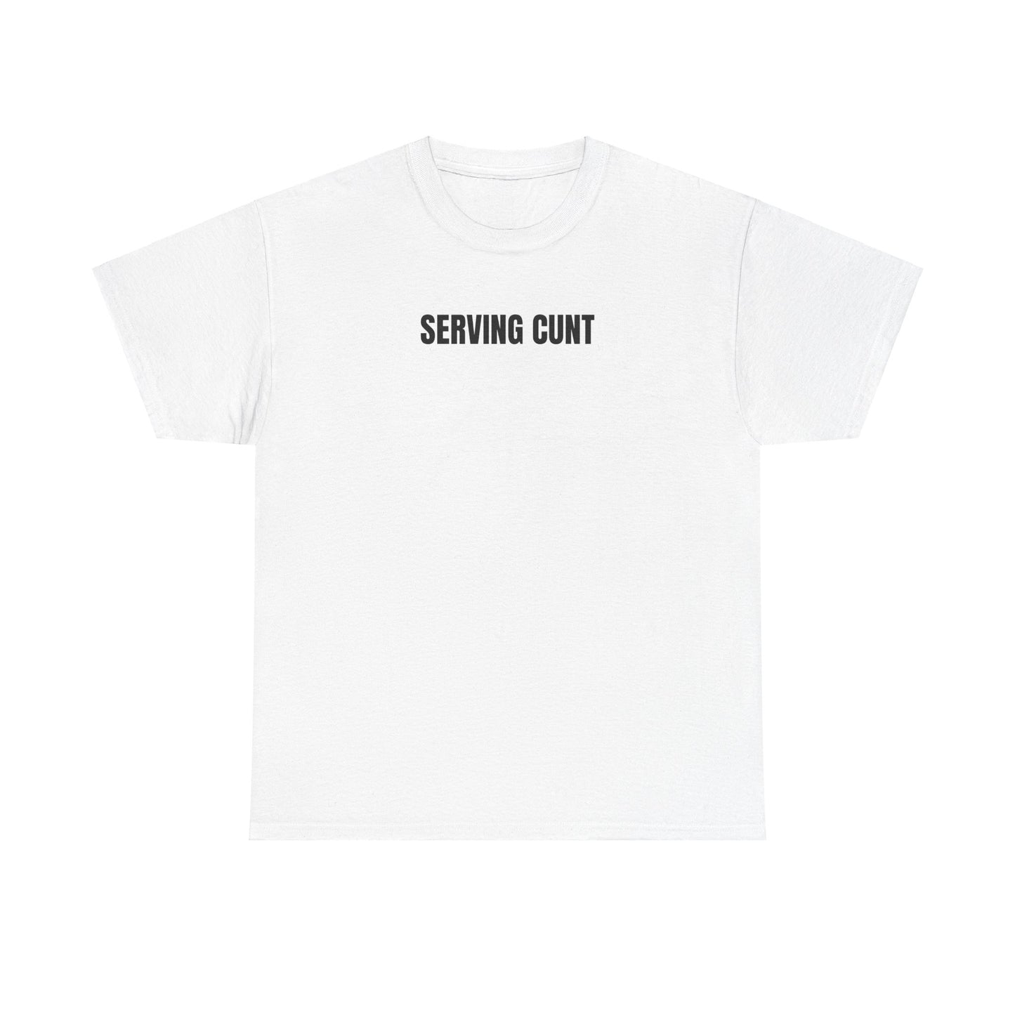Serving cunt T-Shirt