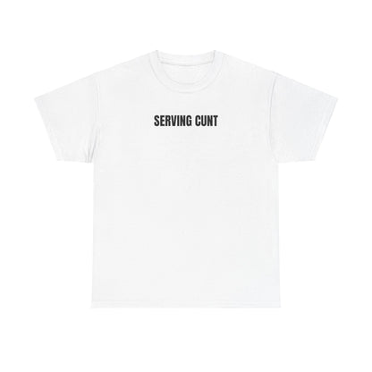Serving cunt T-Shirt