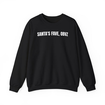 Santa's fave obvz Sweatshirt