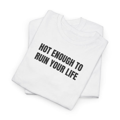 Hot enough T-Shirt