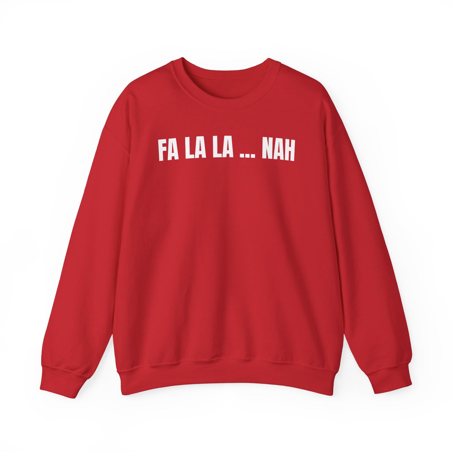 Fa la la nah Sweatshirt