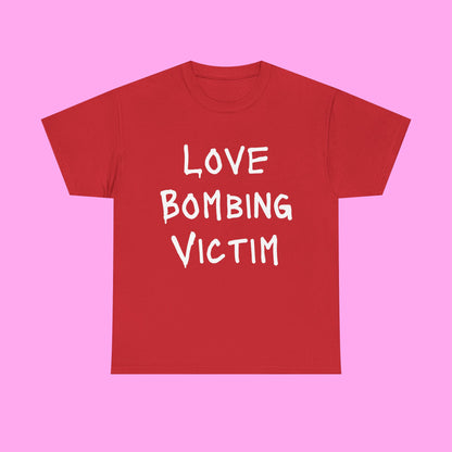 Love bombing victim tee
