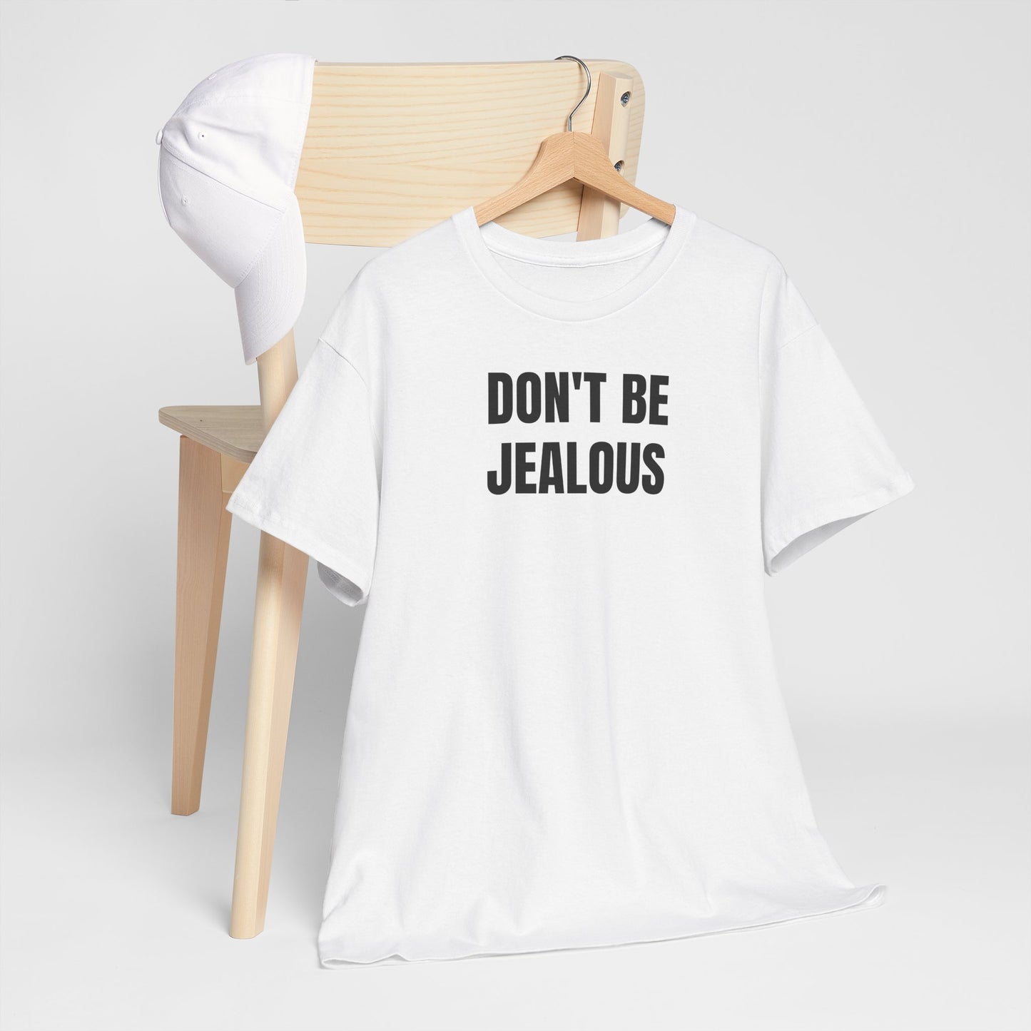 Don't be jealous T-Shirt