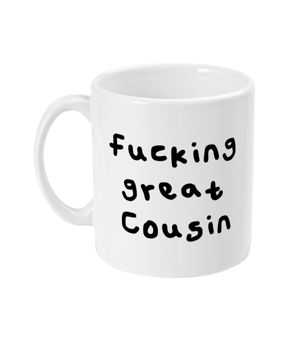 Fucking great Cousin mug