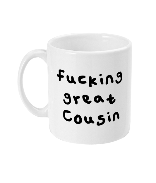 Fucking great Cousin mug