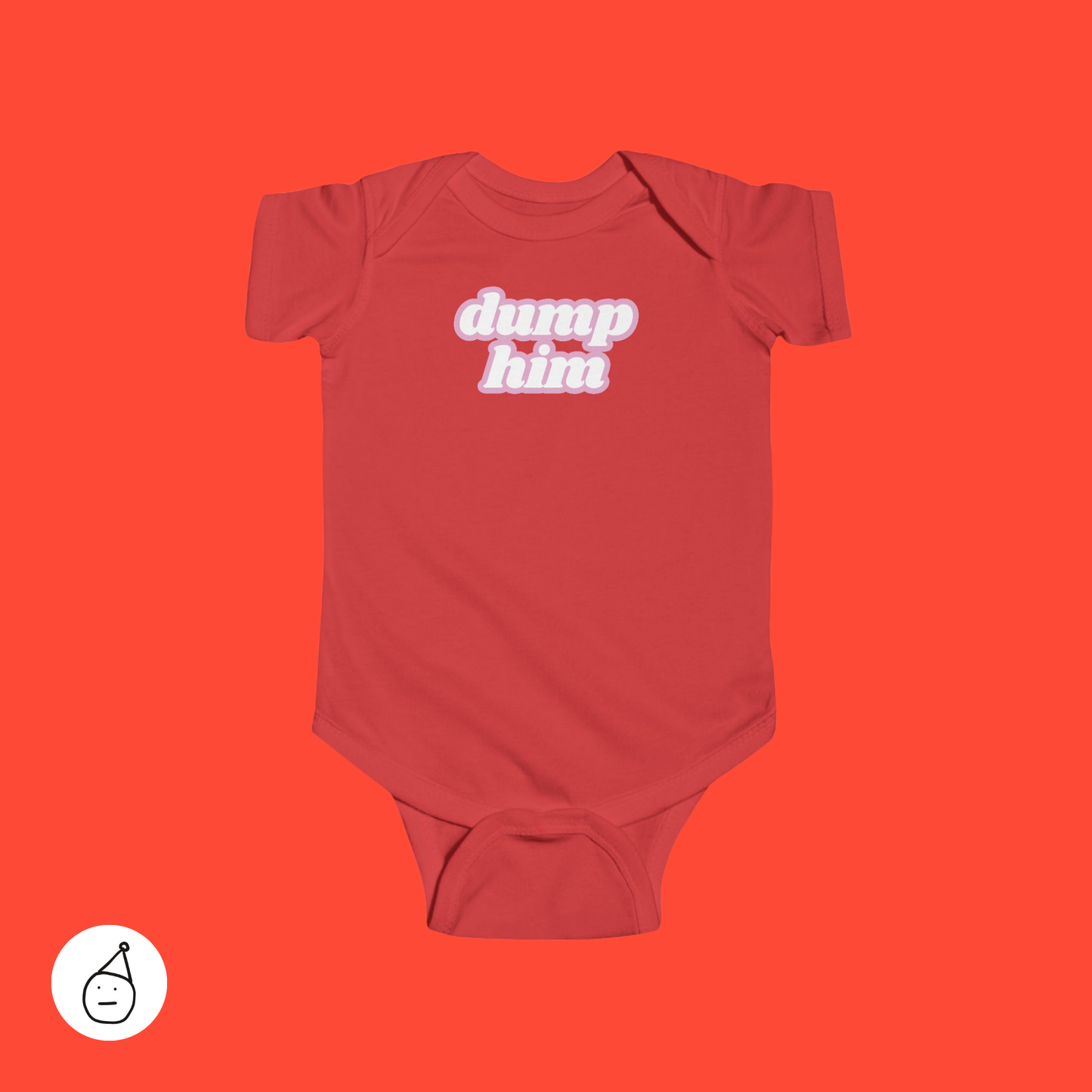 Dump him baby grow