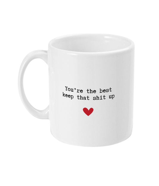 Keep that shit up mug