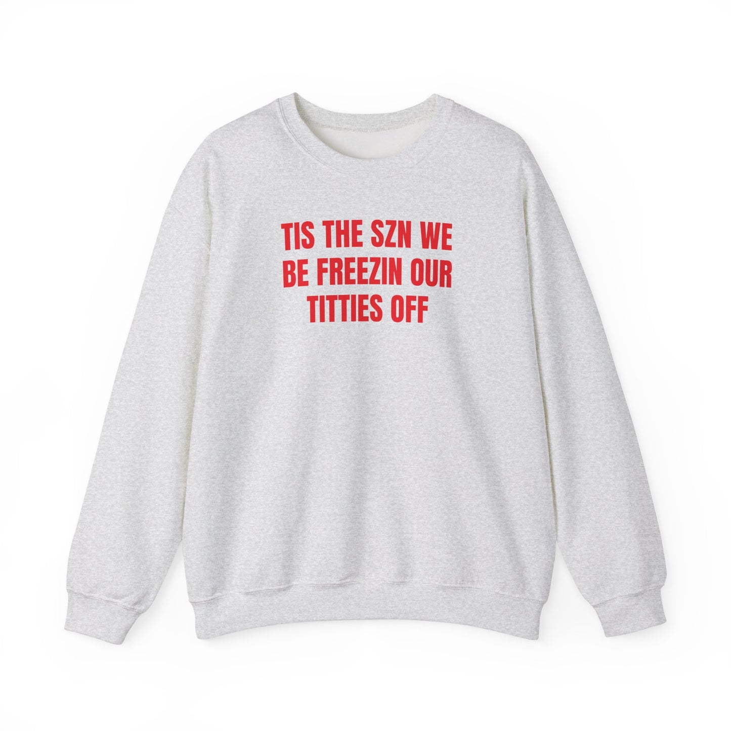 We be freezin Sweatshirt