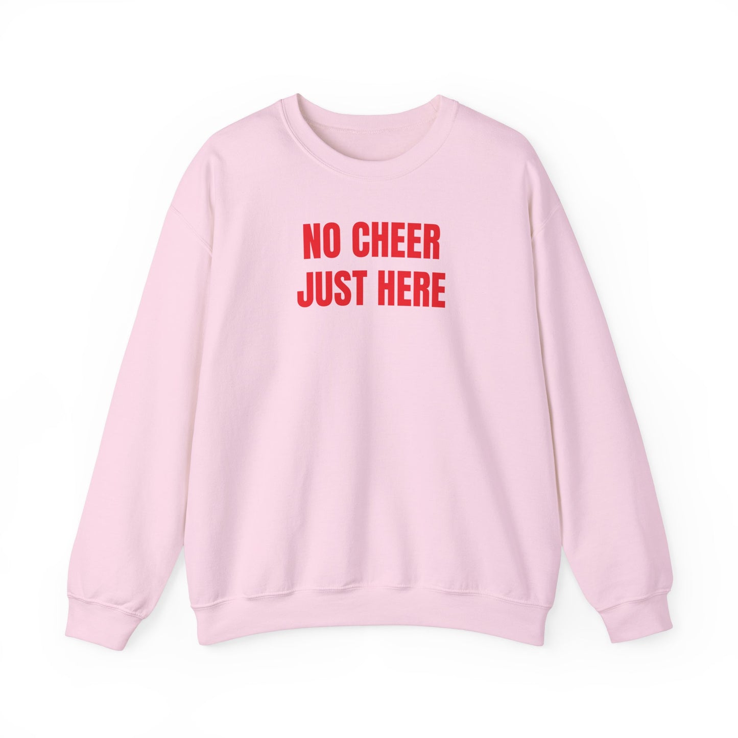 No cheer just here Sweatshirt