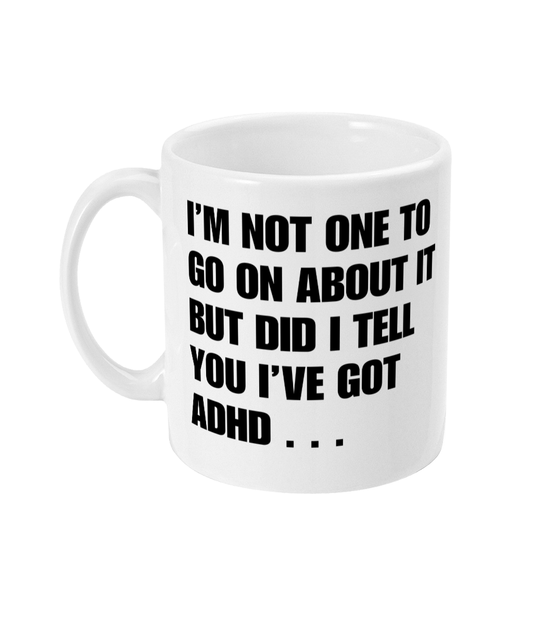 I've got adhd Mug