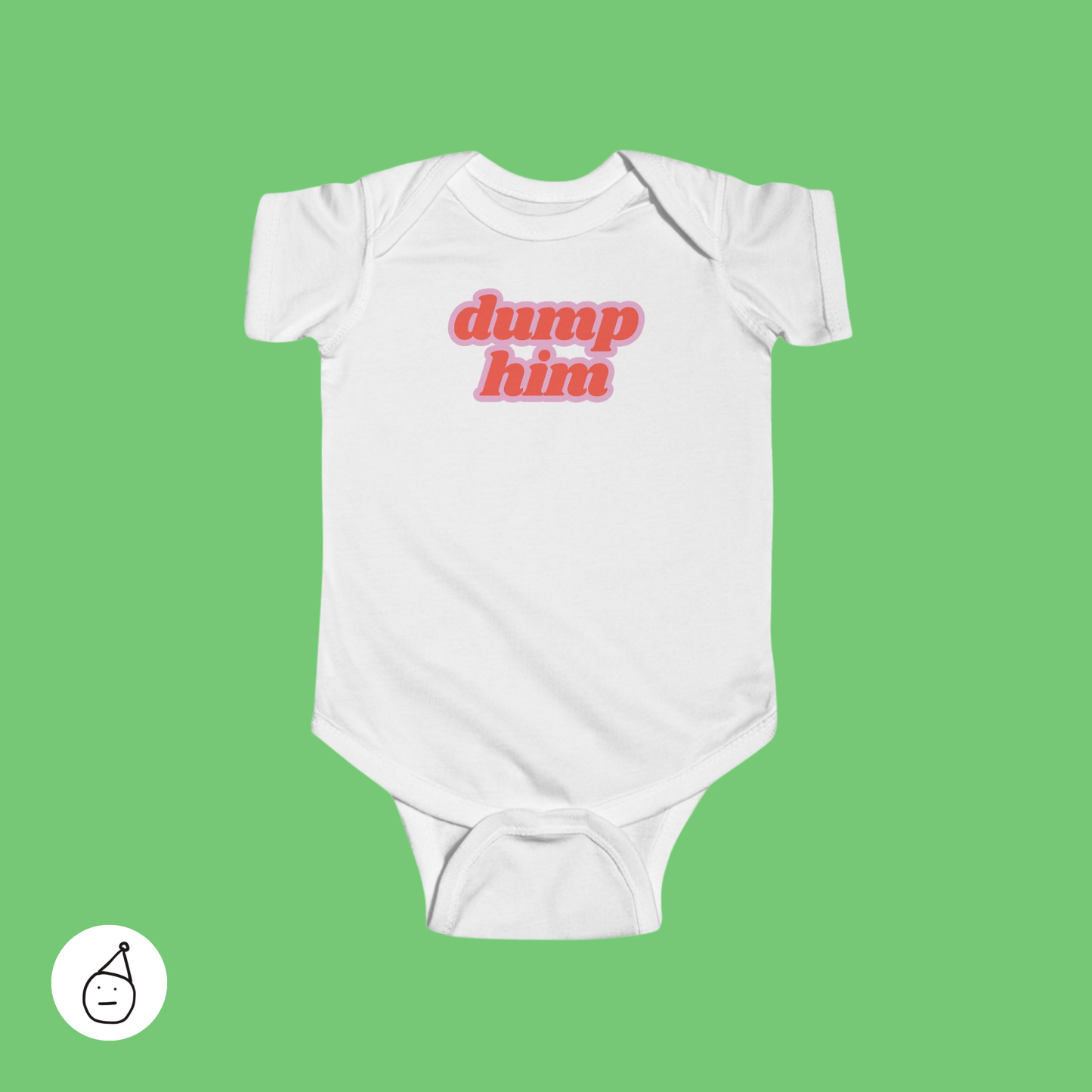 Dump him baby grow