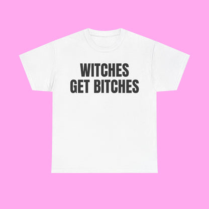 Witches get bitches tee
