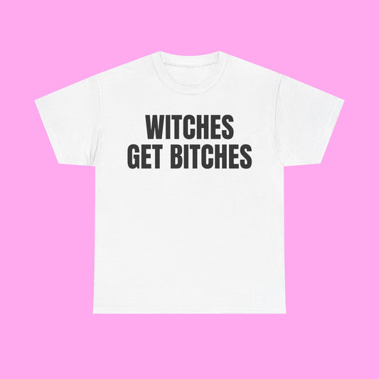 Witches get bitches tee