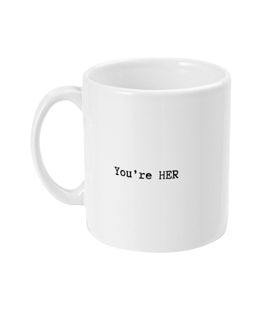 You're her mug