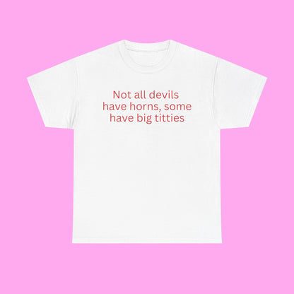 Not all devils tee