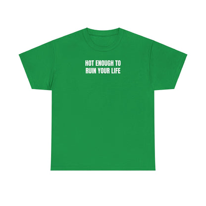 Hot enough T-Shirt