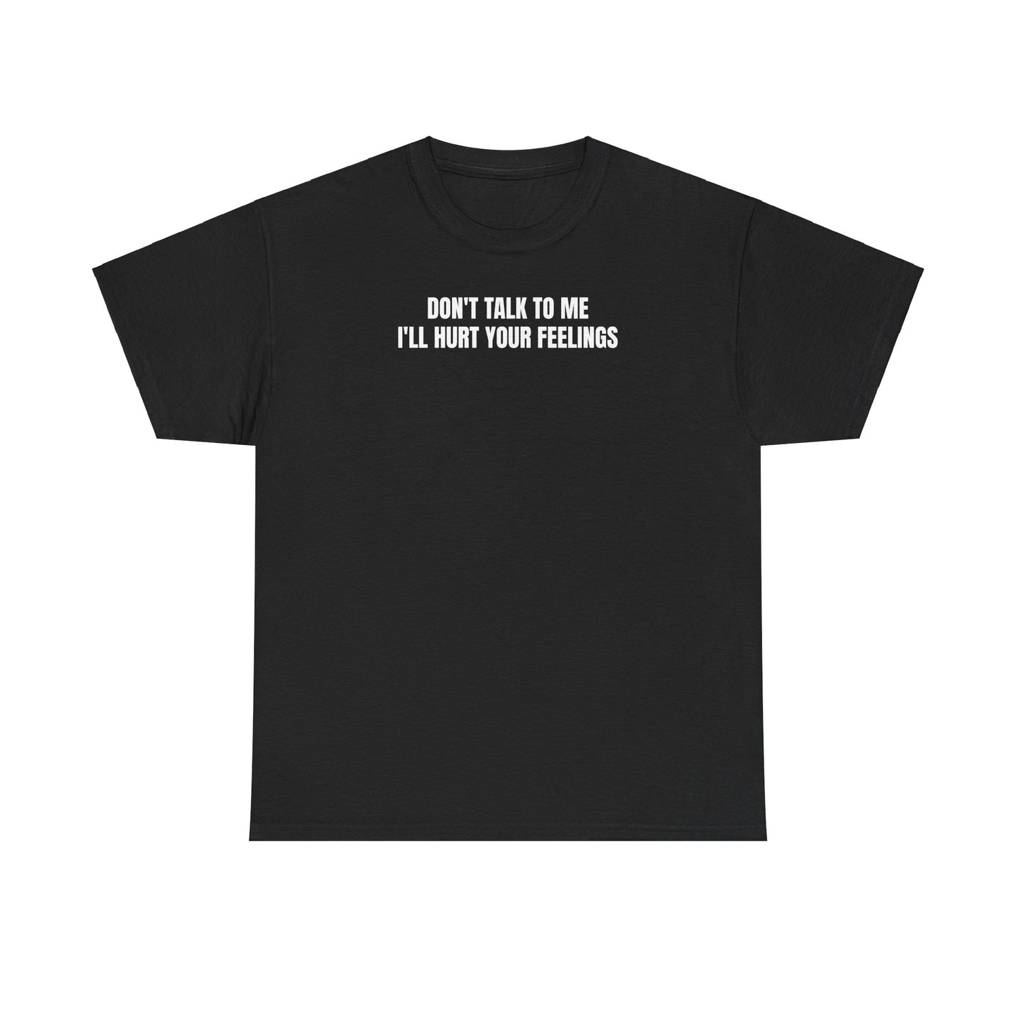 Don't talk to me T-Shirt