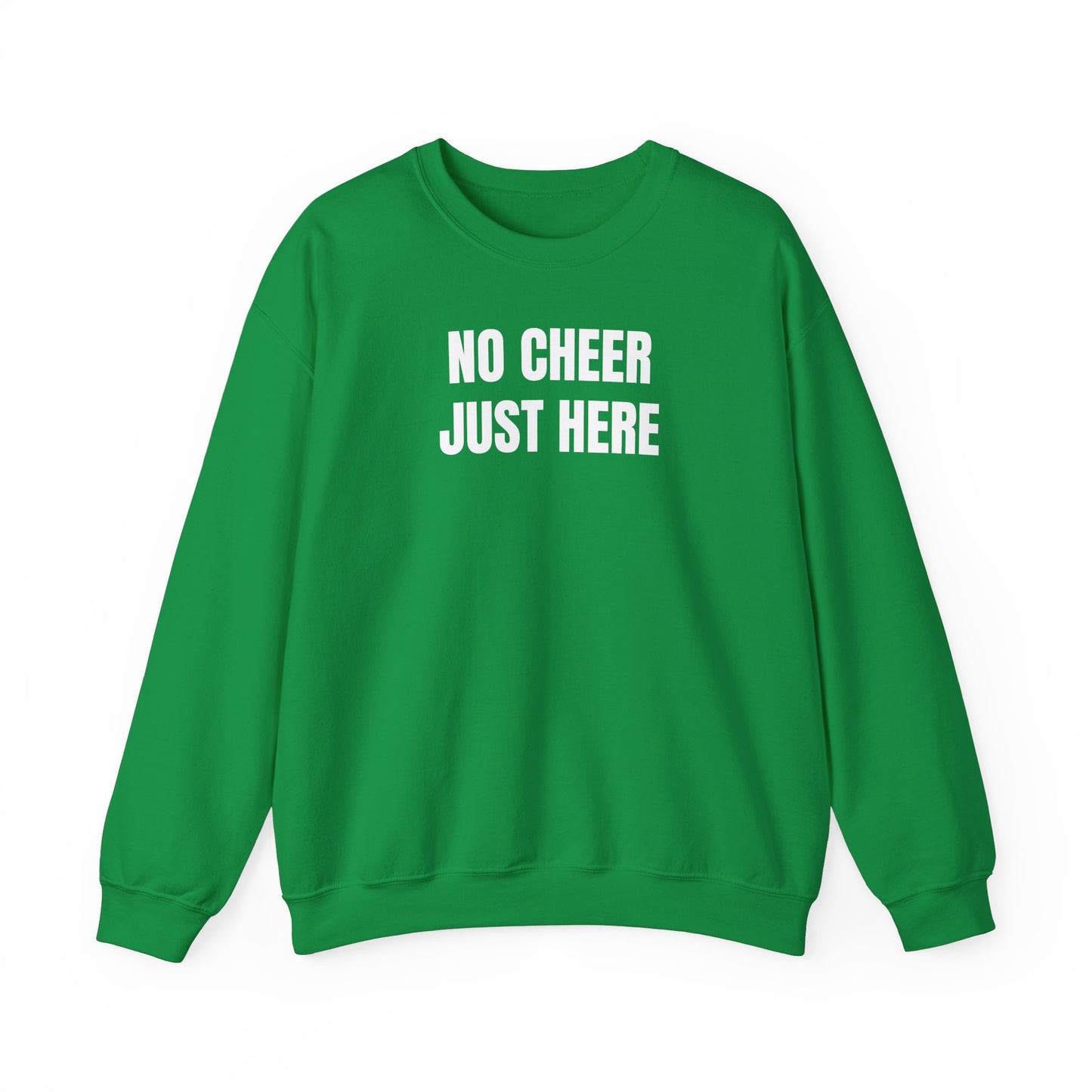 No cheer just here Sweatshirt