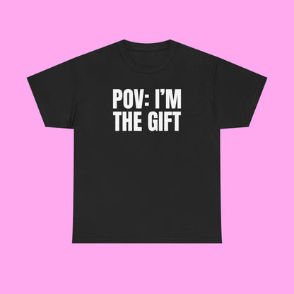 Pov I'm The Gift