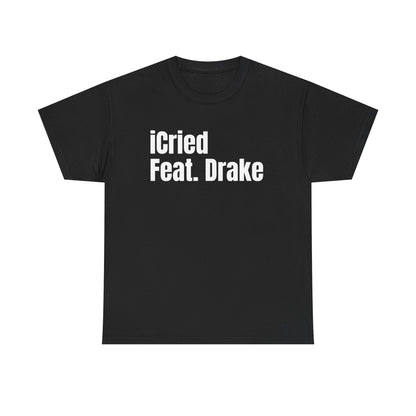 I cried | Drake tee