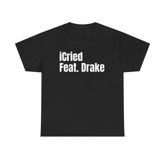 I cried | Drake tee