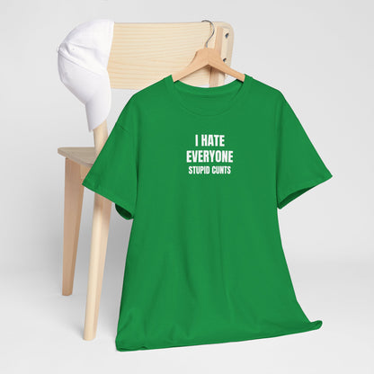 I hate everyone T-Shirt