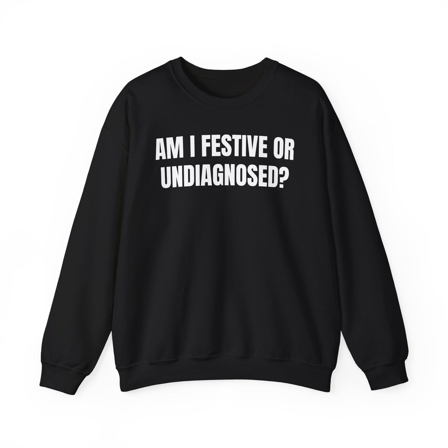 Festive or undiagnosed Sweatshirt