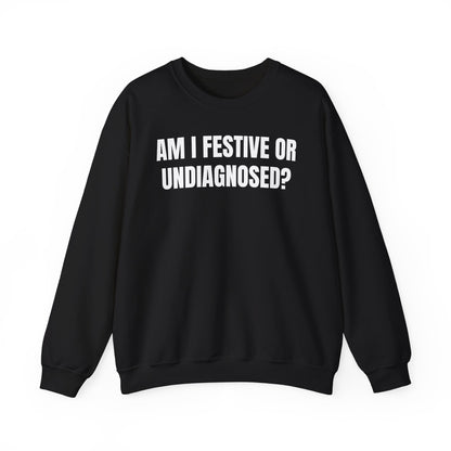 Festive or undiagnosed Sweatshirt
