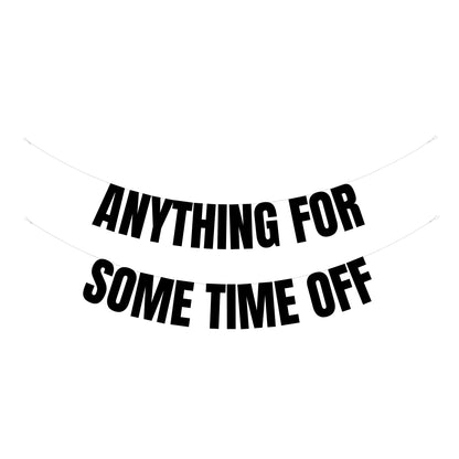 Anything for some time off banner