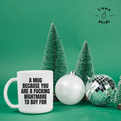 You're a nightmare mug