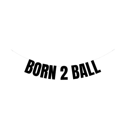 Born 2 ball banner