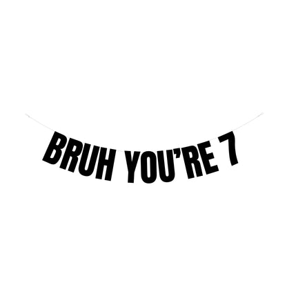 Bruh you're 7 banner