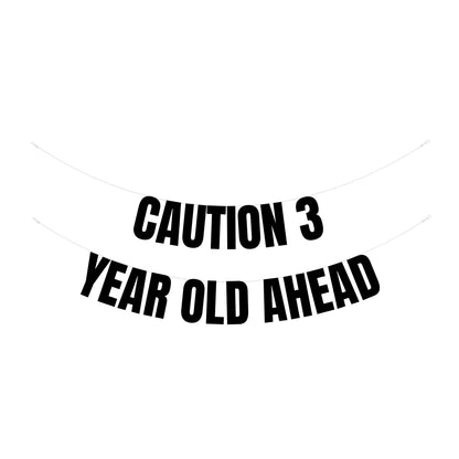 Caution 3 year old ahead banner
